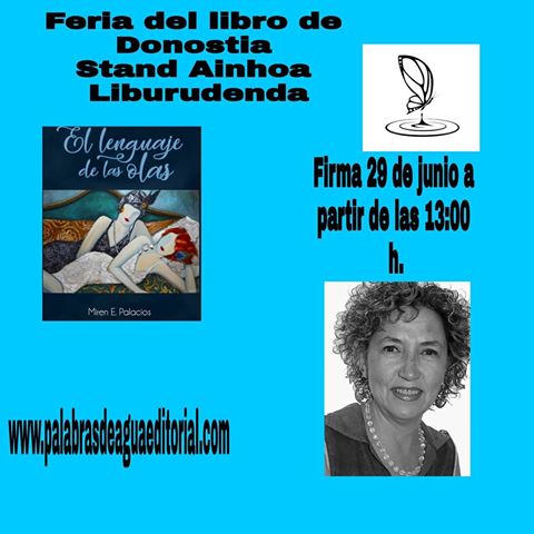 ¡¡ Hola!!
¡ Os espero!! El 29 de junio, sábado, a partir de las 13:00 h en la Feria del libro de Donostia- San Sebastián, en el Stand Ainhoa Liburudenda.
Abrazo de vida ❤💚❤
#Firma #novela #romántica #novedad #ElLenguajeDeLasOlas en la #FeriaDelLibro2019 de #donostia #SanSebastián Donostioko Liburu Azoka. #gracias 
@PalabrasDeAgua1 
www.mirenepalacios.net